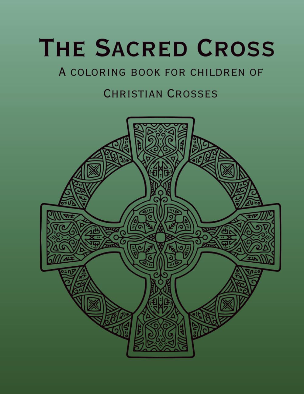The Sacred Cross: A coloring book for children of Christian Crosses