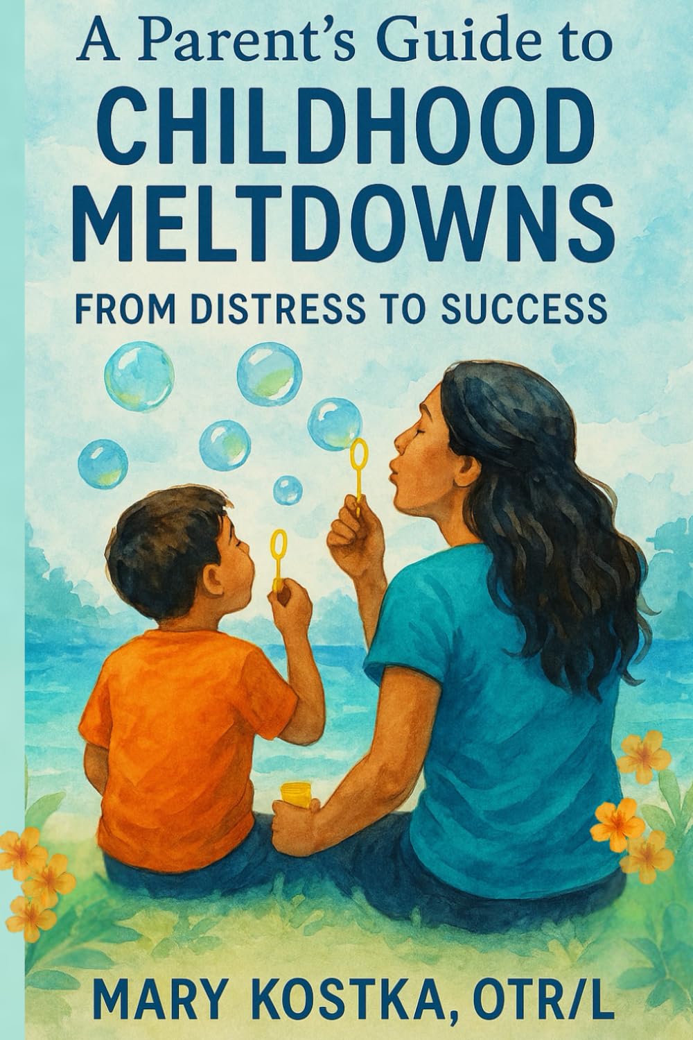 A Parent's Guide to Childhood Meltdowns: From Distress to Success