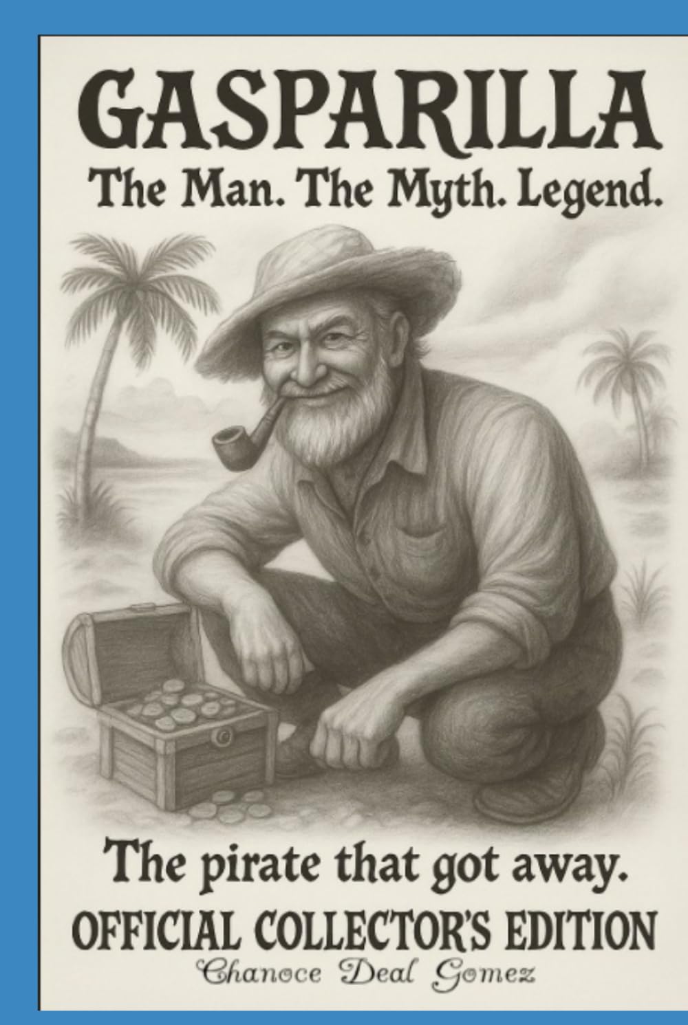 GASPARILLA The Man The Myth The Legend: The Pirate Who Got Away