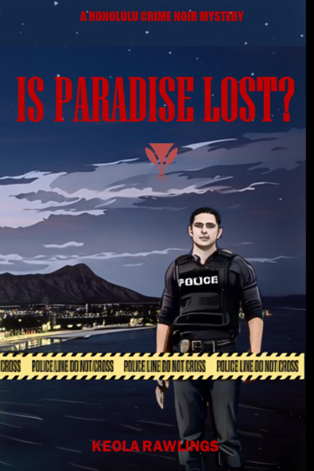 Is Paradise Lost?: A Honolulu Crime Noir Novel (The Kamaʻāina Saga)