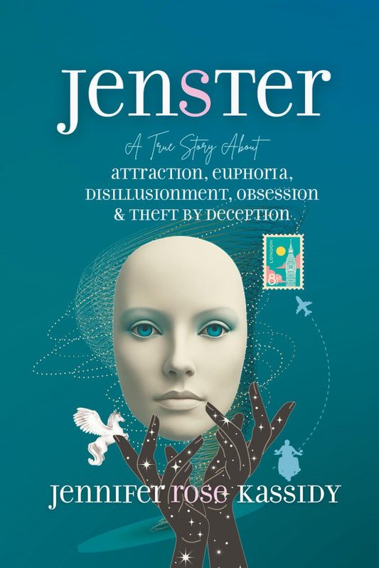 JENSTER: A True Story About Attraction, Euphoria, Disillusionment, Obsession & Theft By Deception