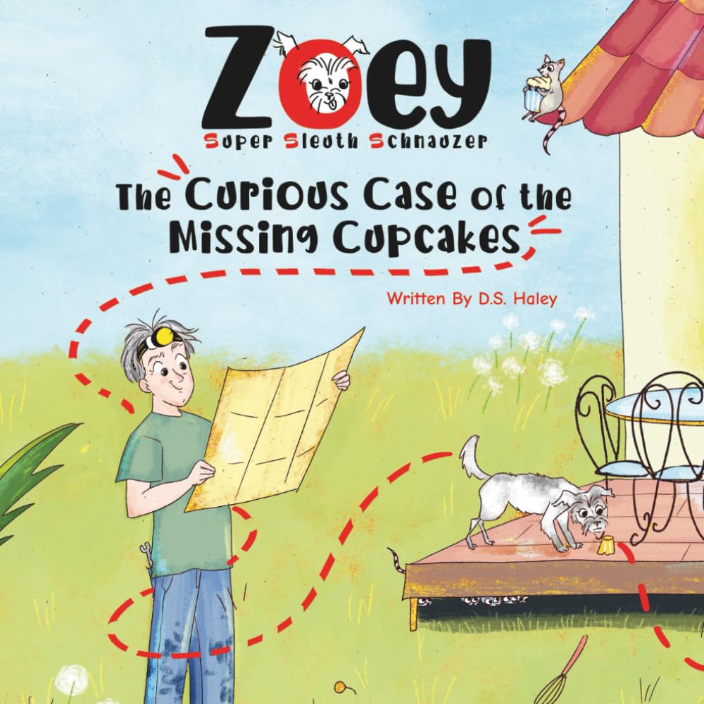 Zoey, Super Sleuth Schnauzer: The Curious Case of the Missing Cupcakes (The Adventures of Zoey, Super Sleuth Schnauzer)