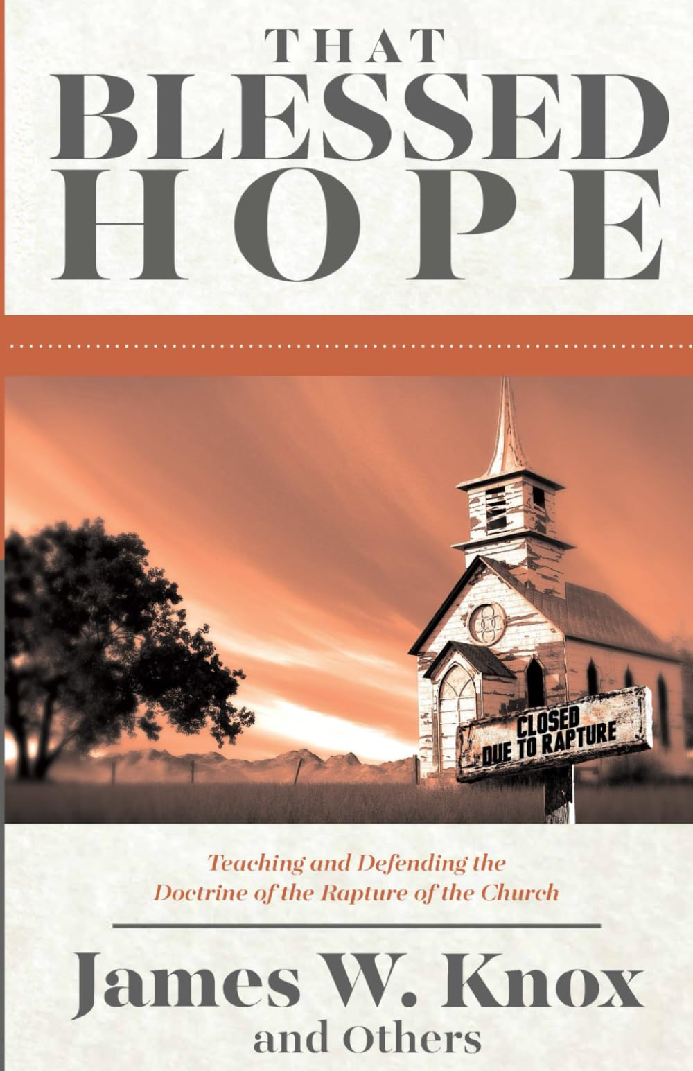 That Blessed Hope: Teaching and Defending the Doctrine of the Rapture of the Church