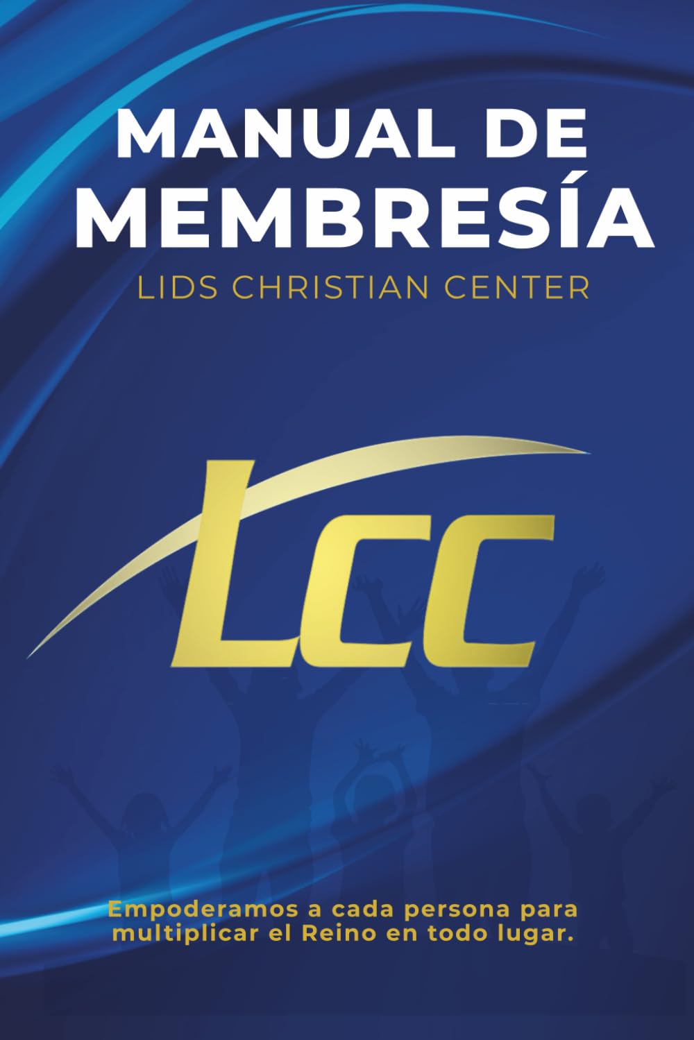 Manual de Membresía: LIDS CHRISTIAN CENTER (Spanish Edition)