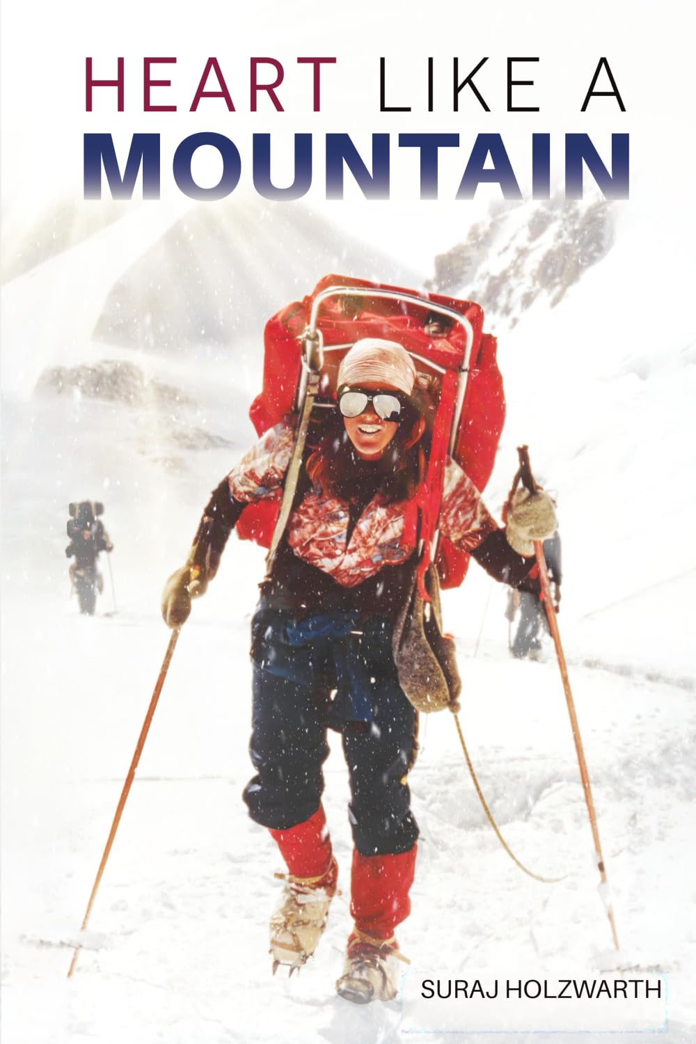 Heart Like a Mountain: A Young Woman’s Climb of North America’s Highest Peak
