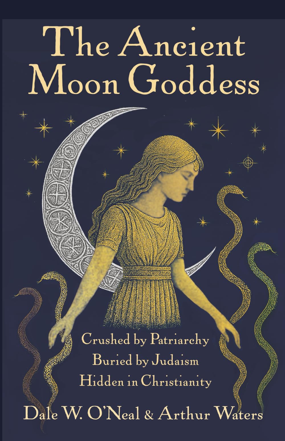 The Ancient Moon Goddess: Crushed by Patriarchy Buried by Judaism Hidden in Christianity