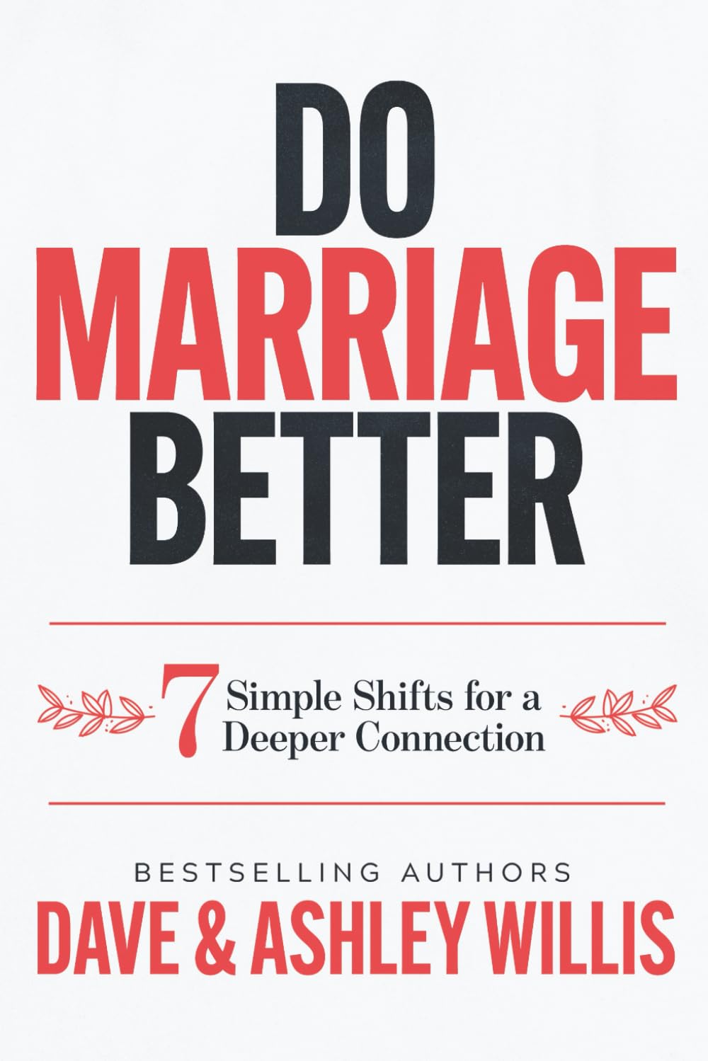 Do Marriage Better: 7 Simple Shifts for a Deeper Connection