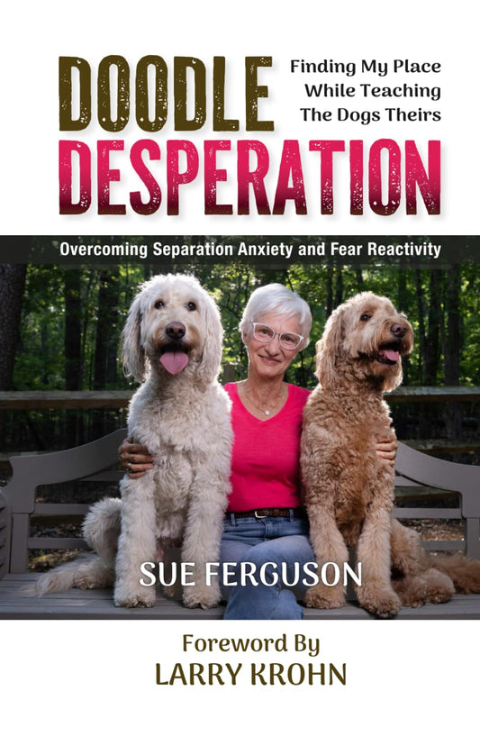 Doodle Desperation: Finding My Place While Teaching the Dogs Theirs