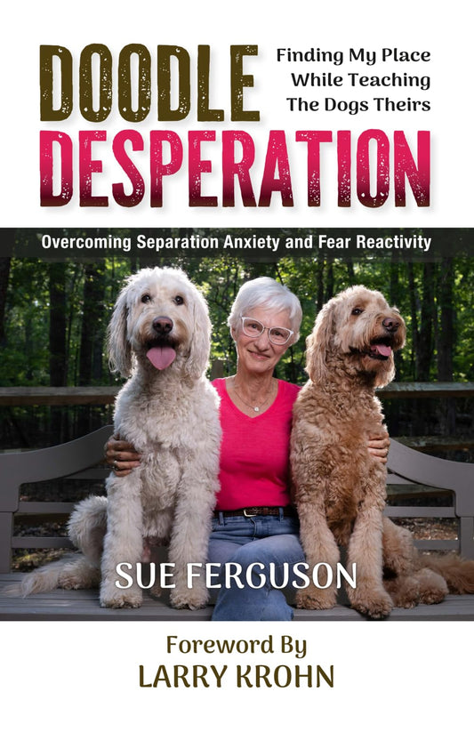 Doodle Desperation: Finding My Place While Teaching the Dogs Theirs