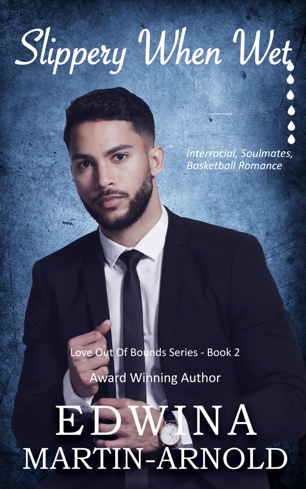 Slippery When Wet: Interracial, Soulmates, Basketball Romance (Sports Romance Series - Love Out of Bounds)