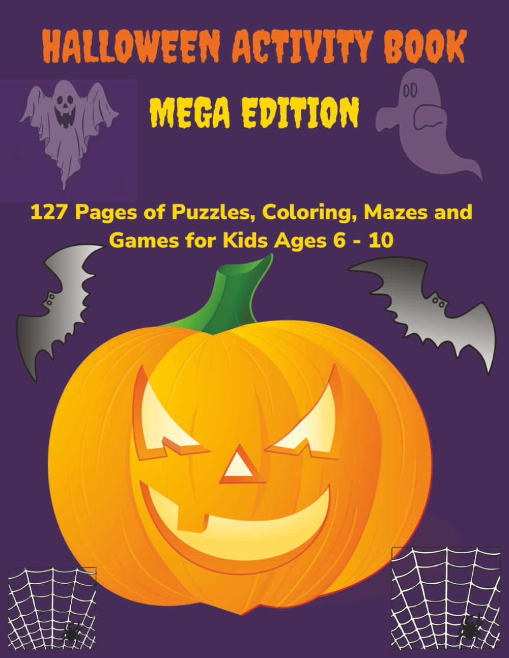Halloween Activity Book: Mega Edition: 127 Pages of Puzzles, Coloring, Mazes & Games for Kids Ages 6–10