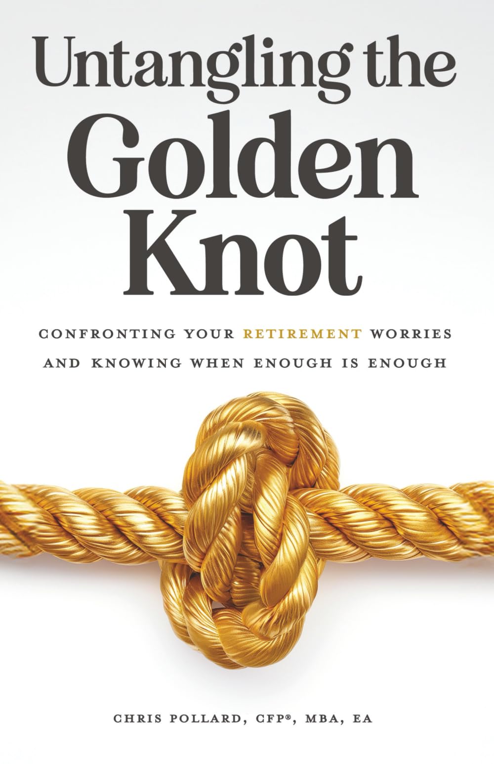 Untangling the Golden Knot: Confronting Your Retirement Worries and Knowing When Enough is Enough