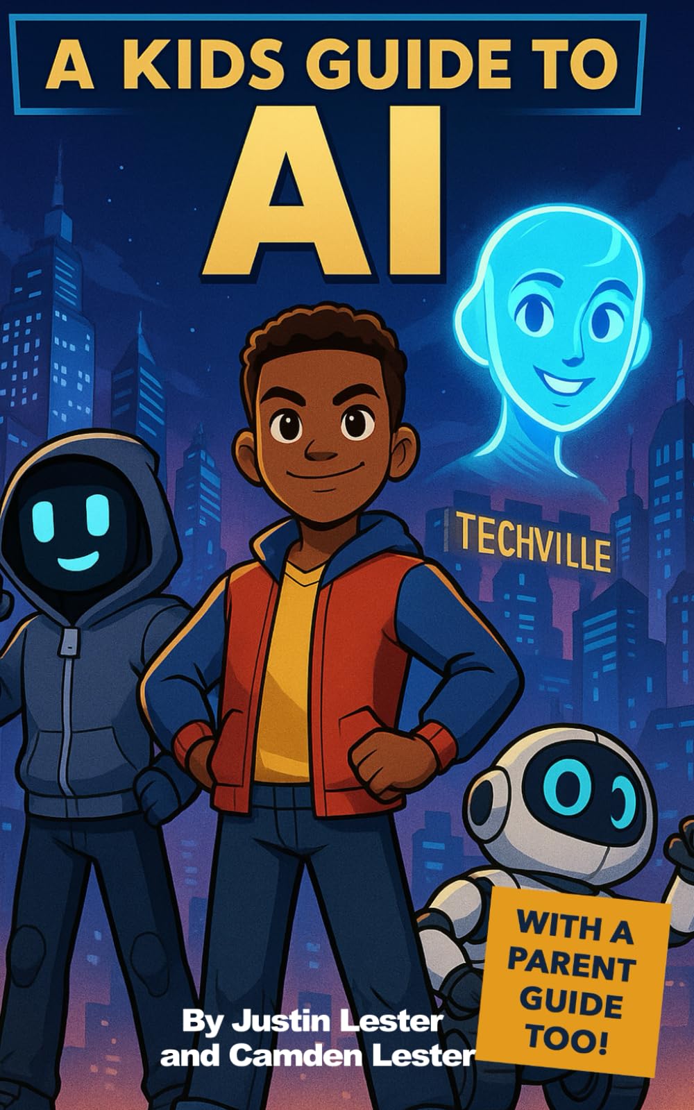 A Kid’s Guide to AI: Building Robo-Ready Kids: (with a parent guide too) (Ai-Z: AI for Every Generation)