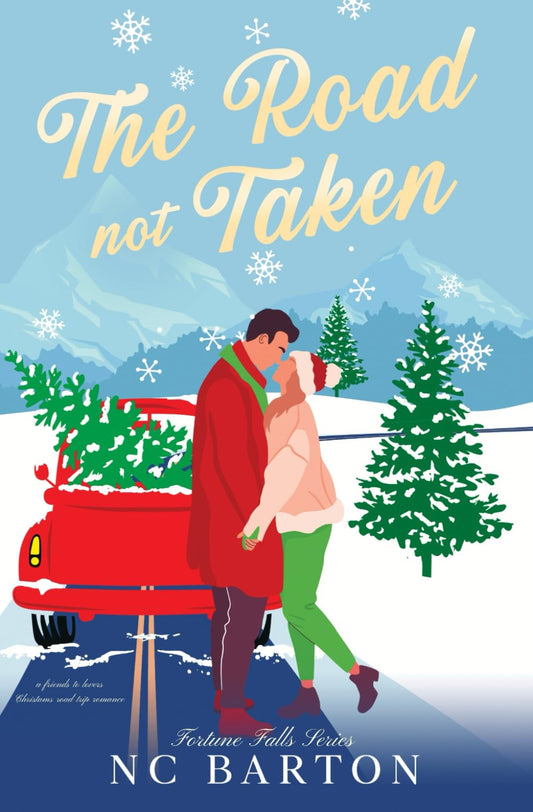 The Road Not Taken: A Friends to Lovers Christmas Roadtrip Romance (Fortune Falls)