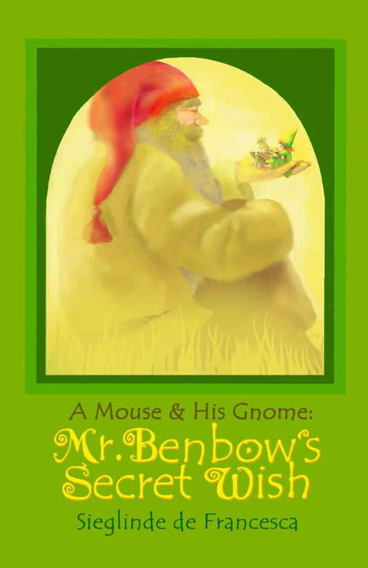 A Mouse & His Gnome: Mr. Benbow's Secret Wish