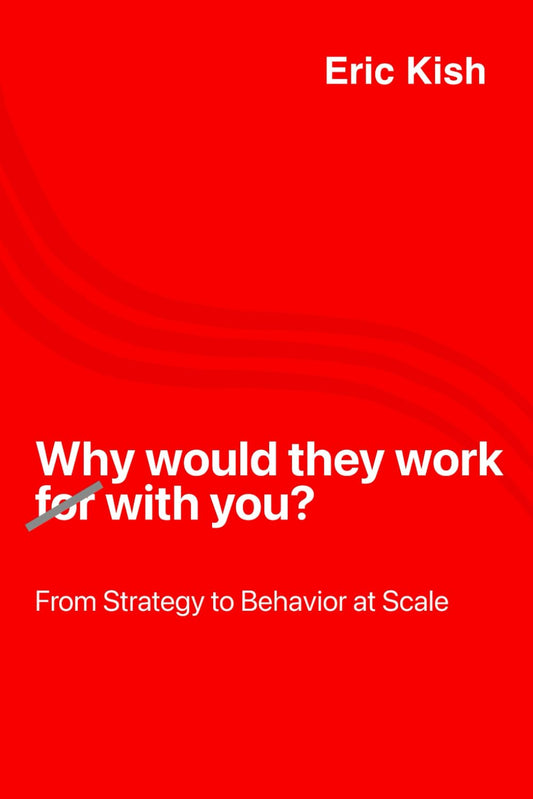 Why would they work with you: From Strategy to Behavior at Scale