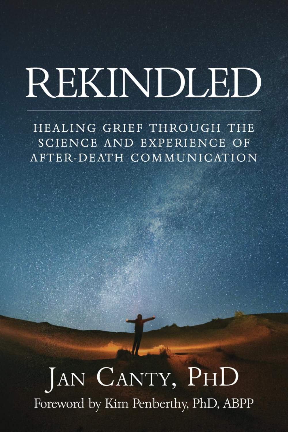 Rekindled: Healing Grief Through the Science and Experience of After-Death Communication