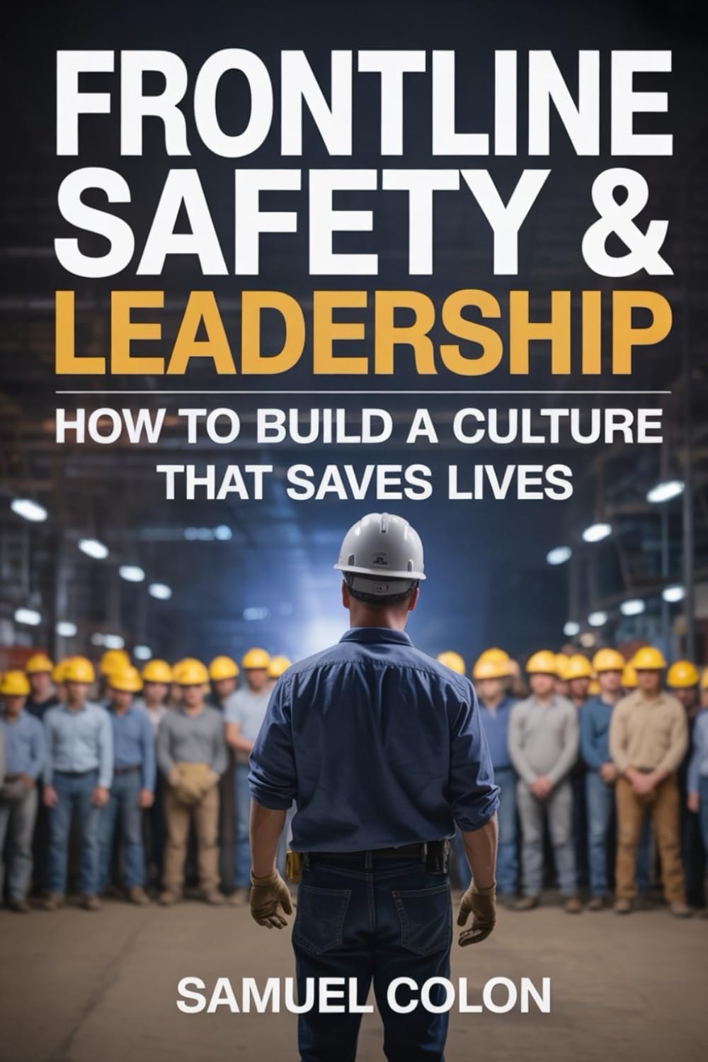 Frontline Safety & Leadership: How to Build a Culture that Saves Lives