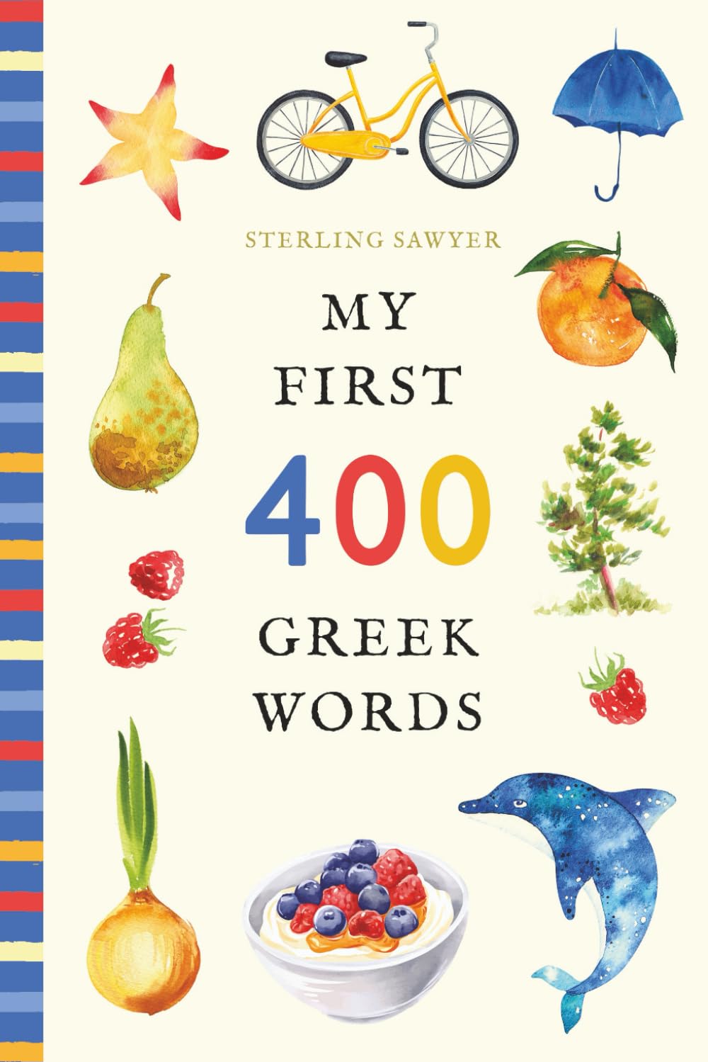 My First 400 Greek Words: An Illustrated English-Greek Vocabulary Book for Kids! (Ages 5-8)