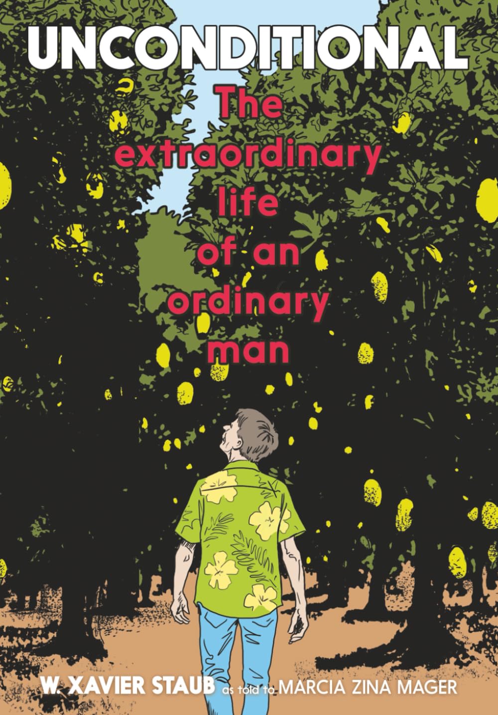 Unconditional: The Extraordinary Life of an Ordinary Man