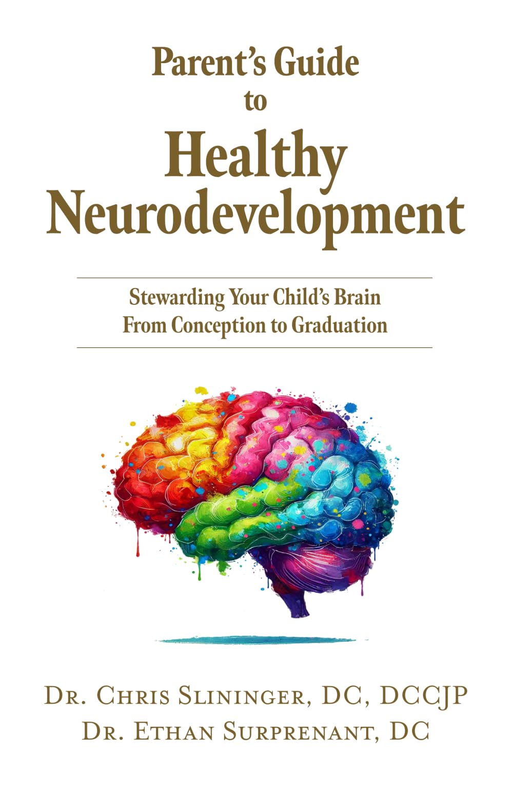 Parent's Guide to Healthy Neurodevelopment: Stewarding Your Child's Brain From Conception to Graduation