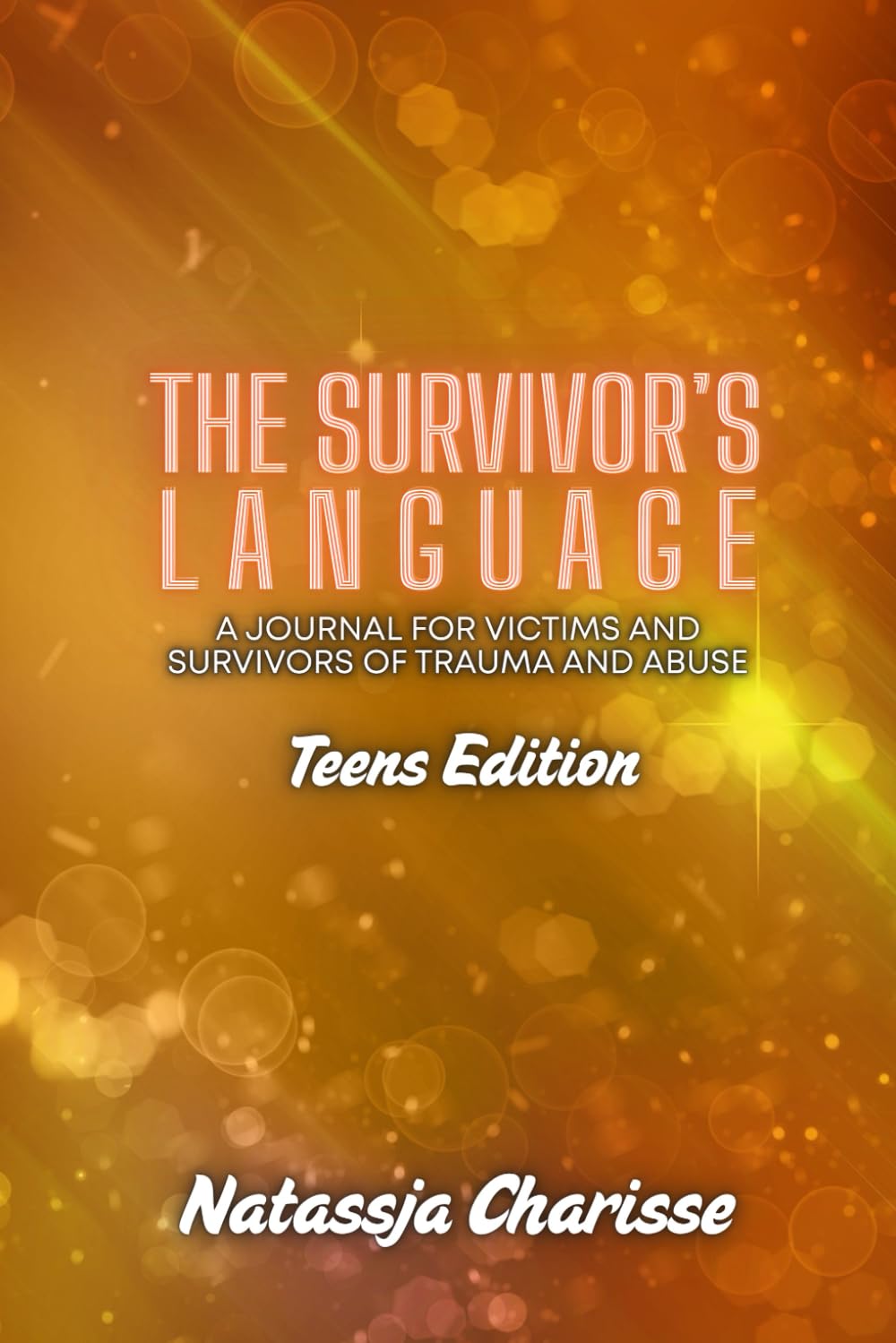 The Survivor's Language - Teen Edition: A Journal for Victims and Survivors of Trauma and Abuse