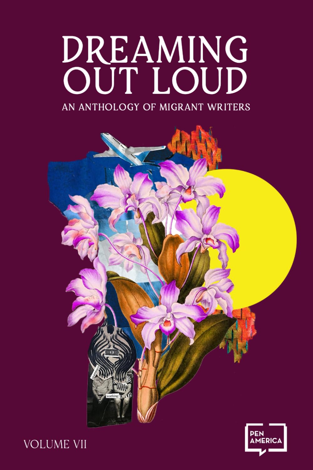 DREAMing Out Loud: An Anthology of Migrant Writers Vol. 7