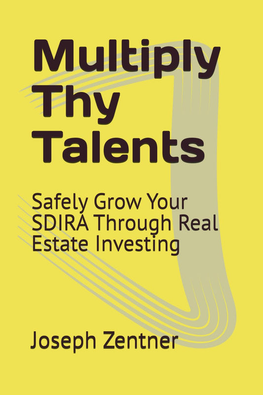 Multiply Thy Talents: Safely Grow Your SDIRA Through Real Estate Investing