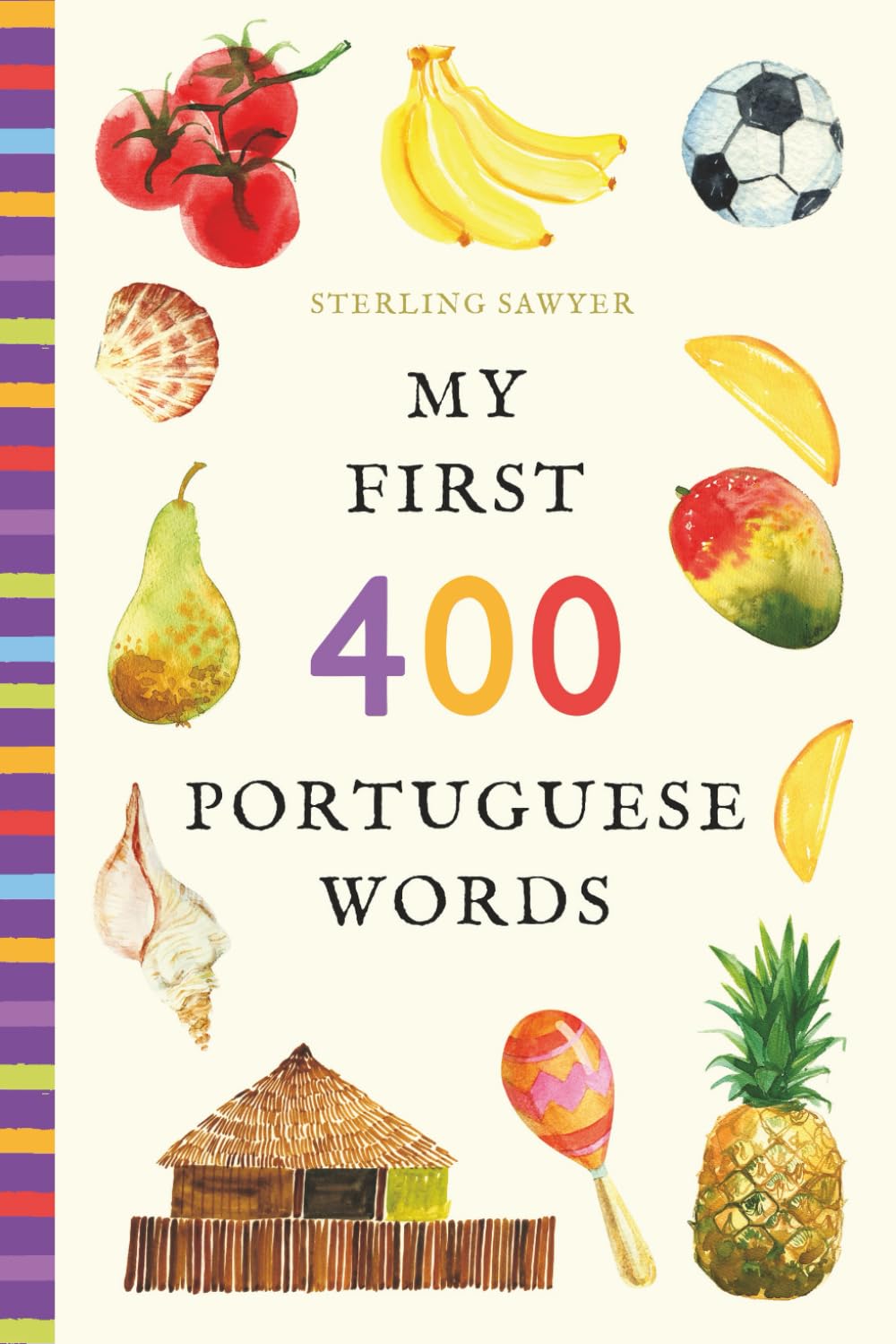 My First 400 Portuguese Words: An Illustrated English-Portuguese Vocabulary Book for Kids! (Ages 5-8)