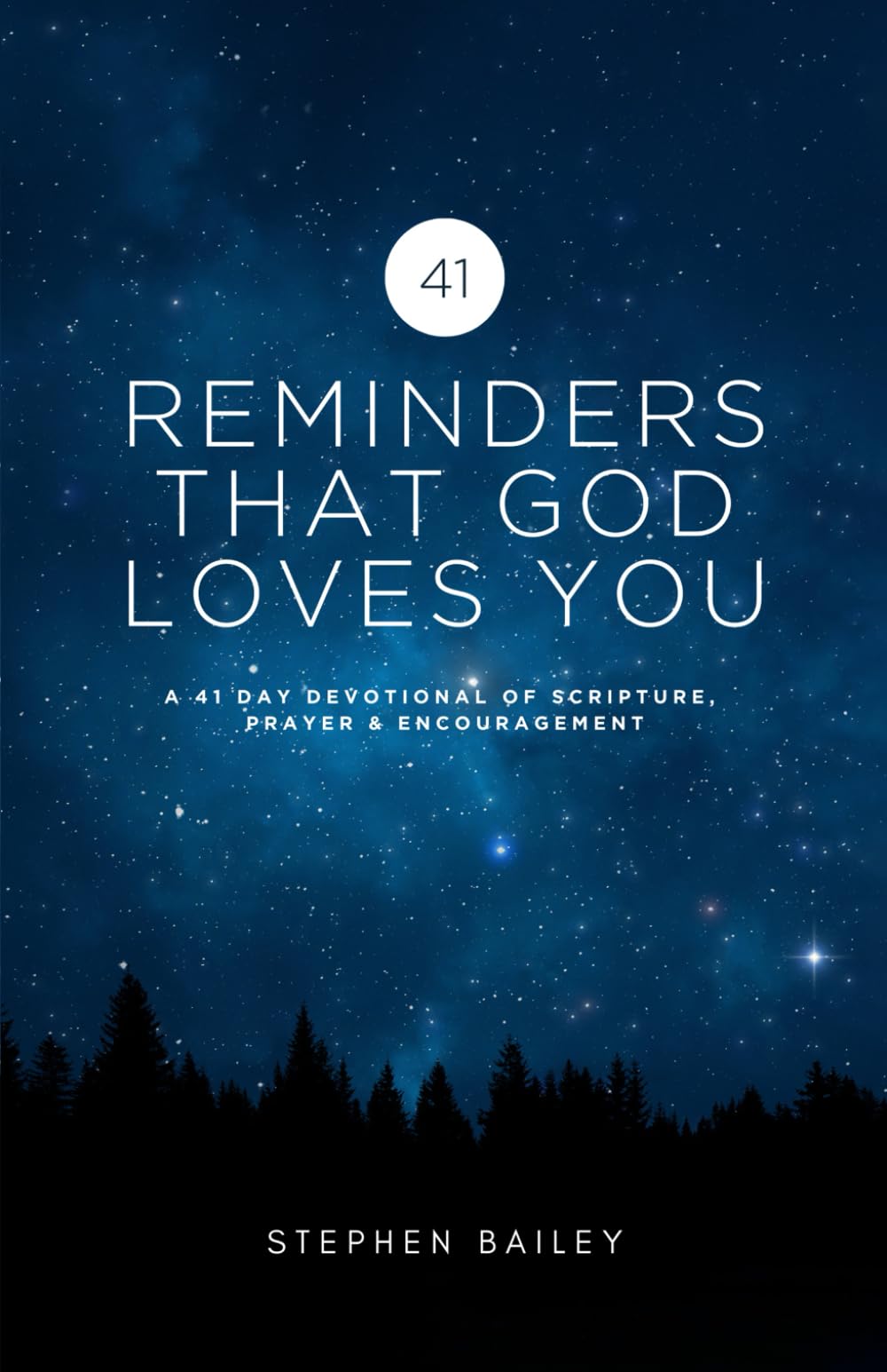 41 REMINDERS THAT GOD LOVES YOU: A 41 DAY DEVOTIONAL OF SCRIPTURE, PRAYER & ENCOURAGEMENT