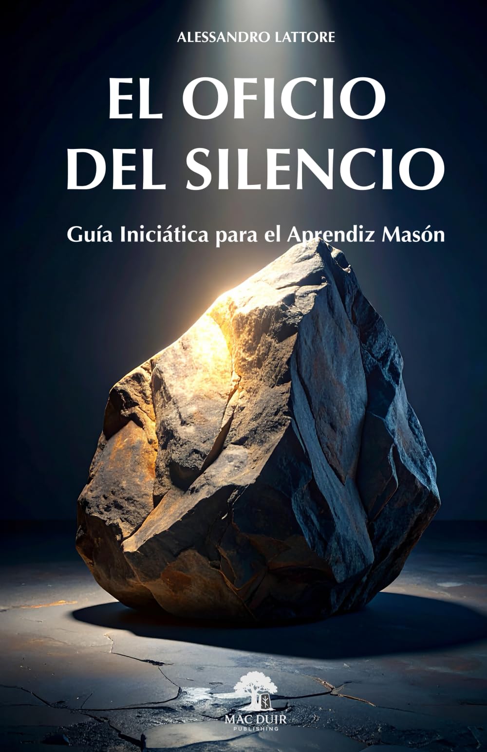 El Oficio del Silencio: Guía Iniciática para el Aprendiz Masón (El Templo Interior)