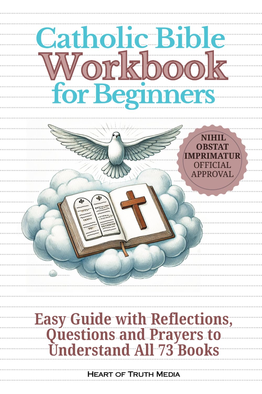Catholic Bible Workbook for Beginners: Easy Guide with Reflections, Questions and Prayers to Understand All 73 Books (Catholicism for Beginners)