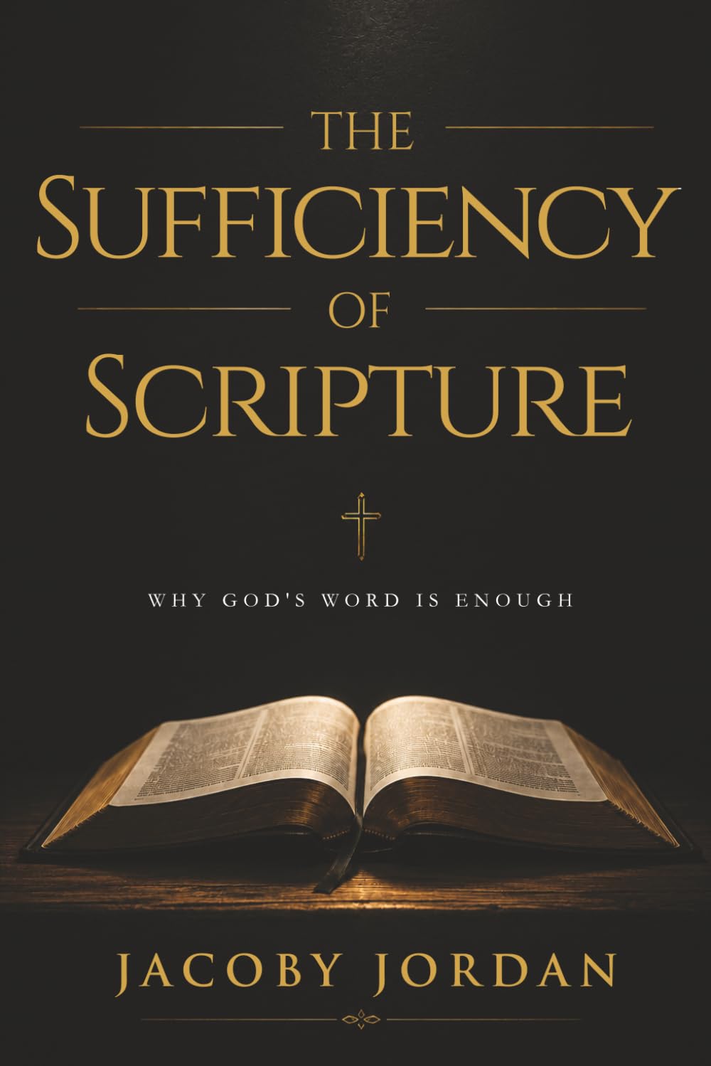 The Sufficiency of Scripture: Why God’s Word is Enough