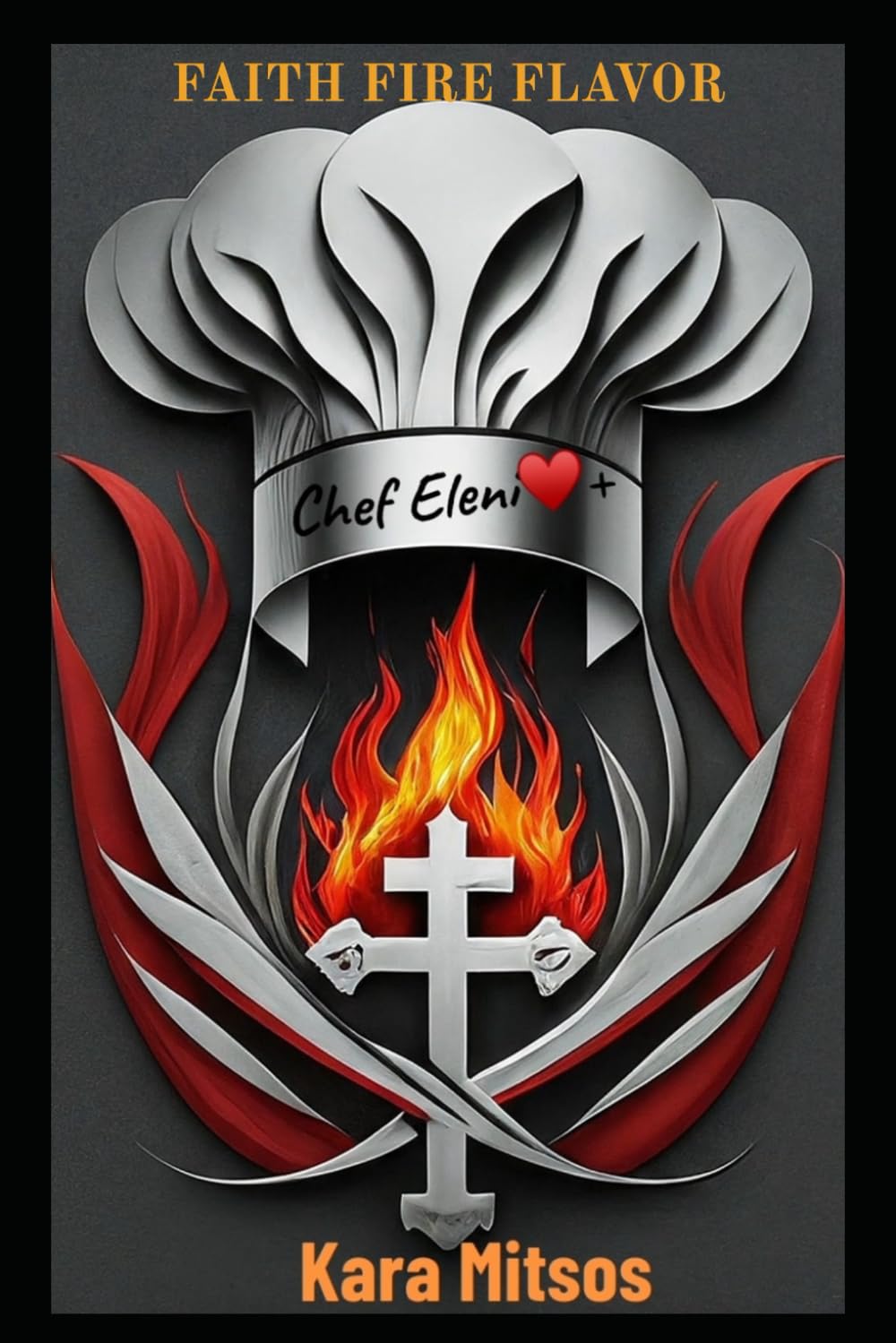Faith Fire Flavor: The Making of Private Chef Eleni & Lenten Recipes