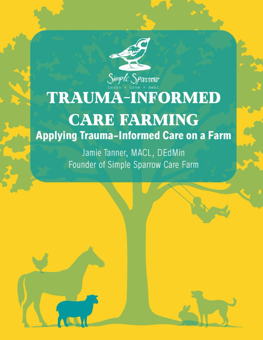 Trauma-Informed Care Farming: Applying Trauma-Informed Care on a Farm
