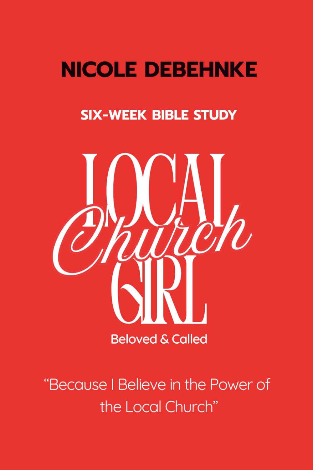 Local Church Girl: Because I Believe in the Power of the Local Church
