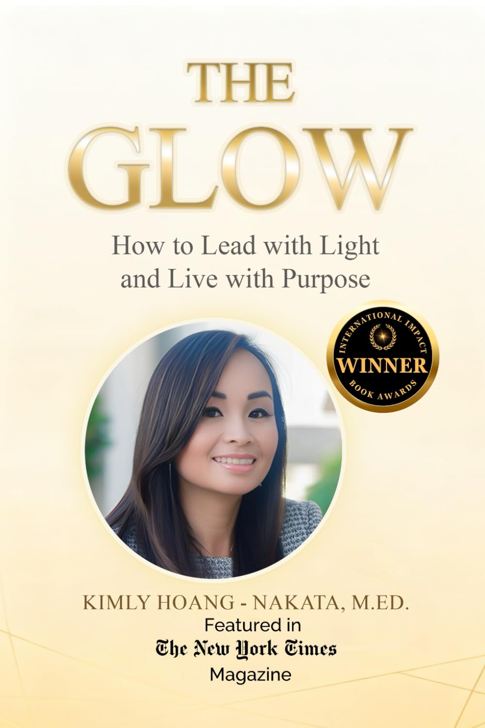 The Glow: How to Lead with Light and Live with Purpose. A Woman's Guide for Sustainable Success!