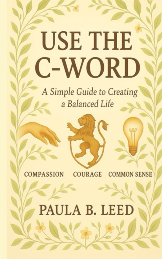 Use the C-Word: A Simple Guide to Creating a Balanced Life (Simple Guides to Happiness)