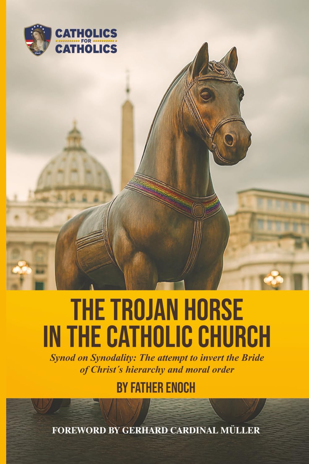 The Trojan Horse in the Catholic Church: Synod on Synodality: the Attempt to Invert the Bride of Christ's Hierarchy and Moral Order