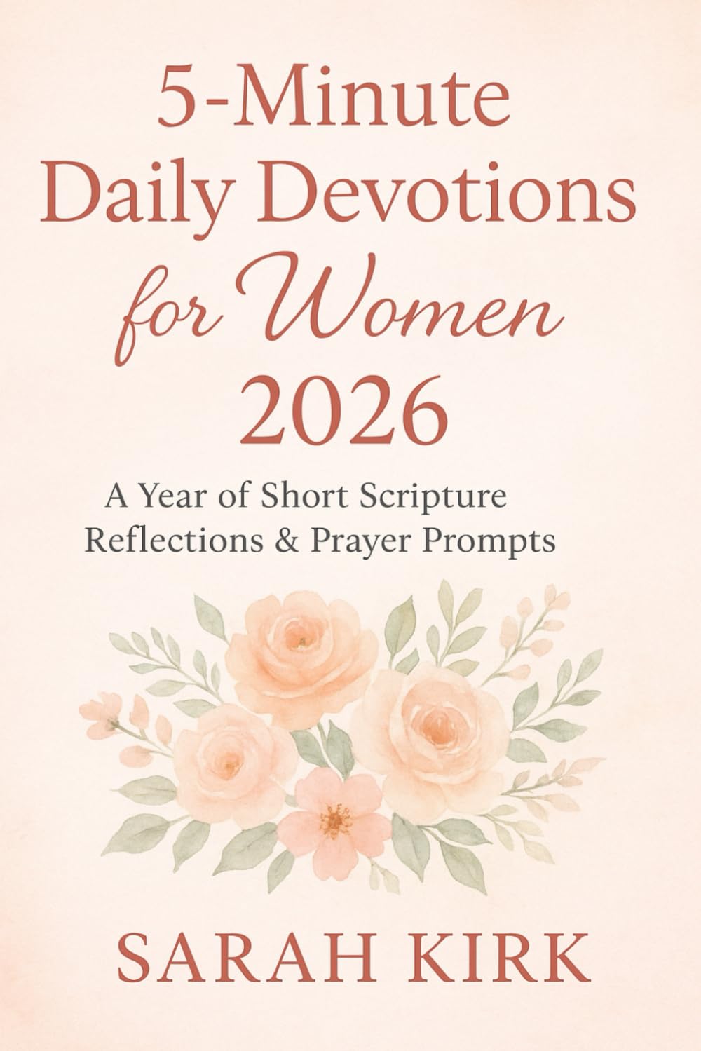 5-Minute Daily Devotions for Women 2026: A Year of Short Scripture Reflections & Prayer Prompts