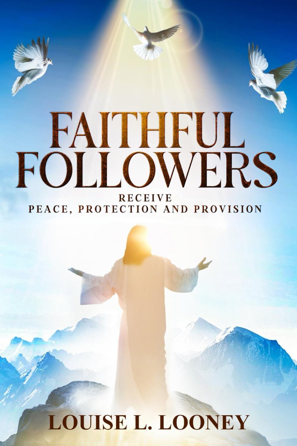 Faithful Followers Receive Peace, Protection and Provision