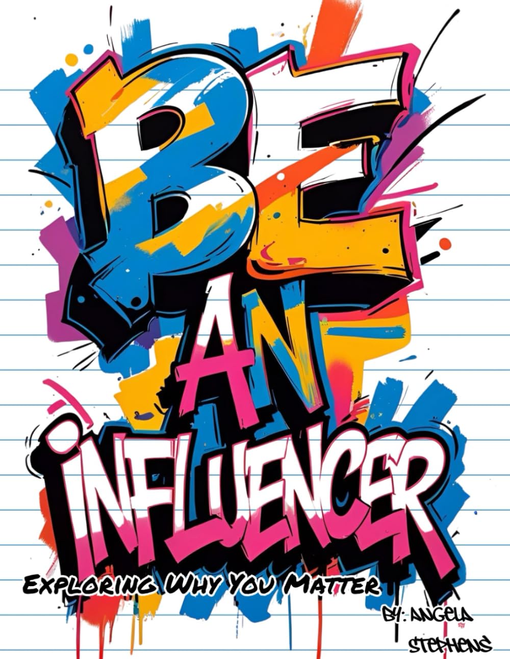 Be An Influencer: Exploring Why You Matter