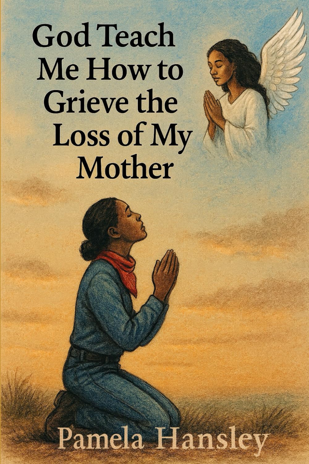 God, Teach Me How to Grieve the Loss of My Mother