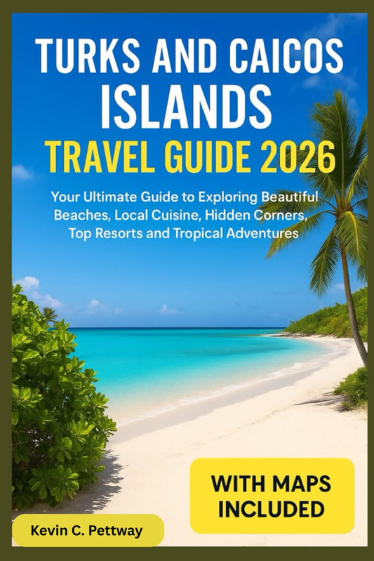 Turks and Caicos Islands Travel Guide 2026: Your Ultimate Guide to Exploring Beautiful Beaches, Local Cuisine, Hidden Corners ,Top Resorts and Tropical Adventures.