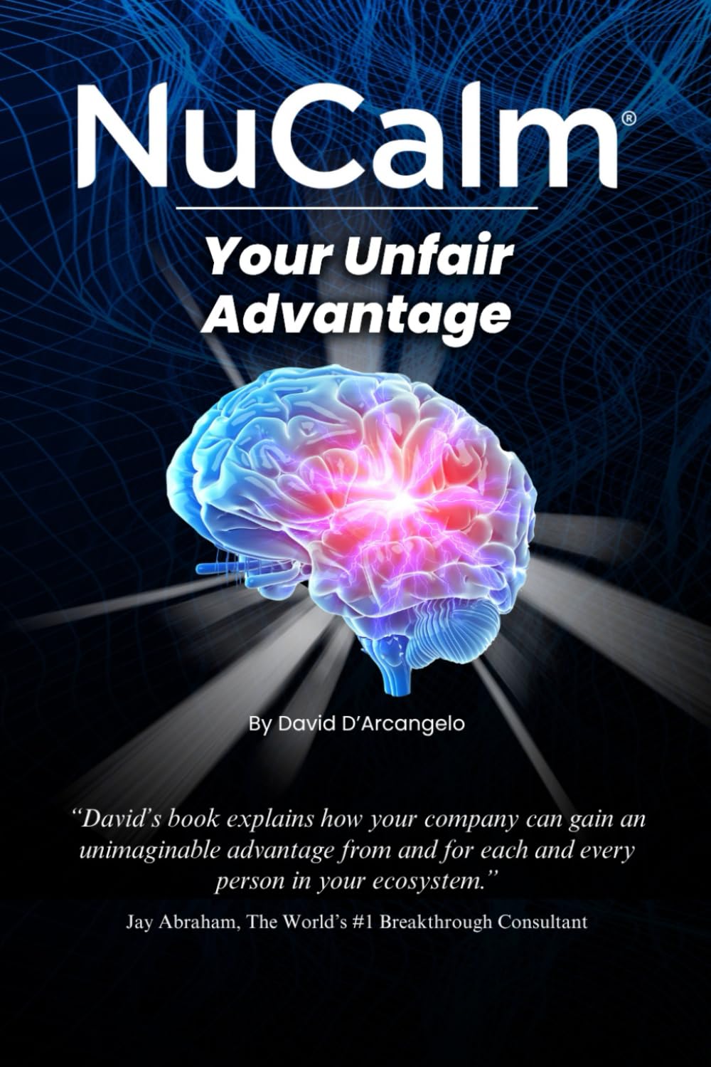NuCalm: Your Unfair Advantage: Unlocking High Performance in a Stressed Out World