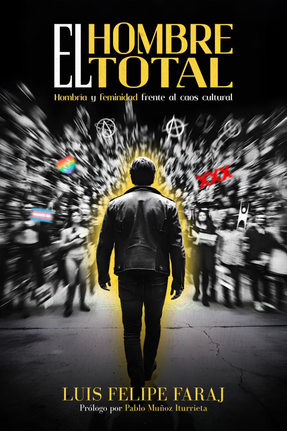 El hombre total: Hombría y feminidad frente al caos cultural (Spanish Edition)