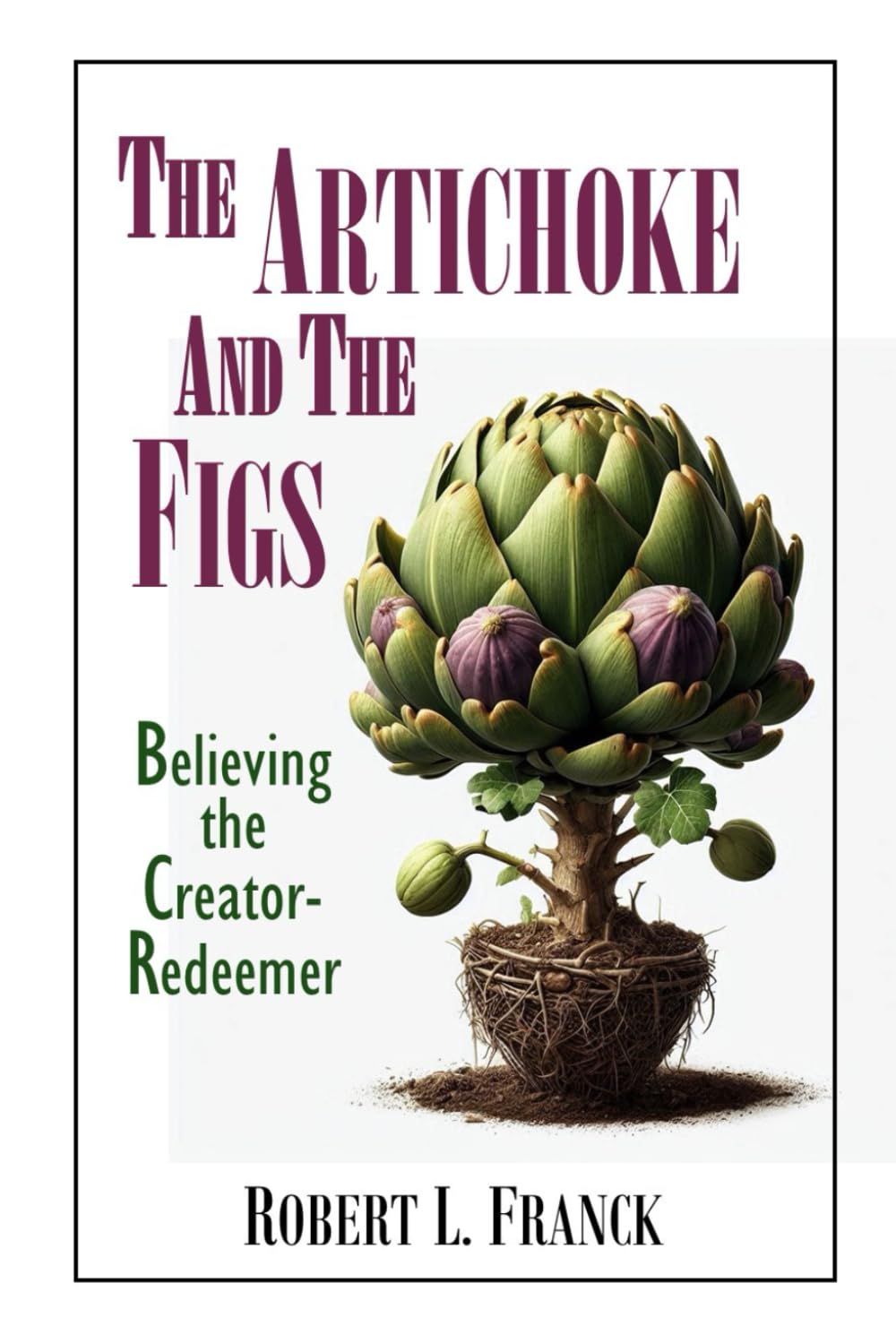 The Artichoke and the Figs: Believing the Creator-Redeemer