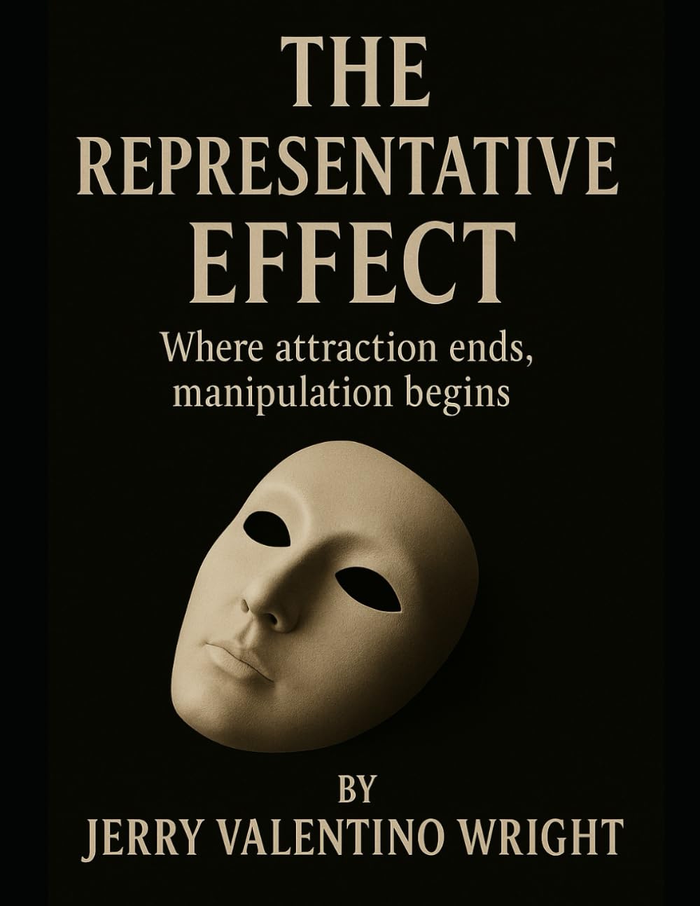 THE REPRESENTATIVE EFFECT: Unmasking the Illusion of Love, Control, and Narcissistic Manipulation