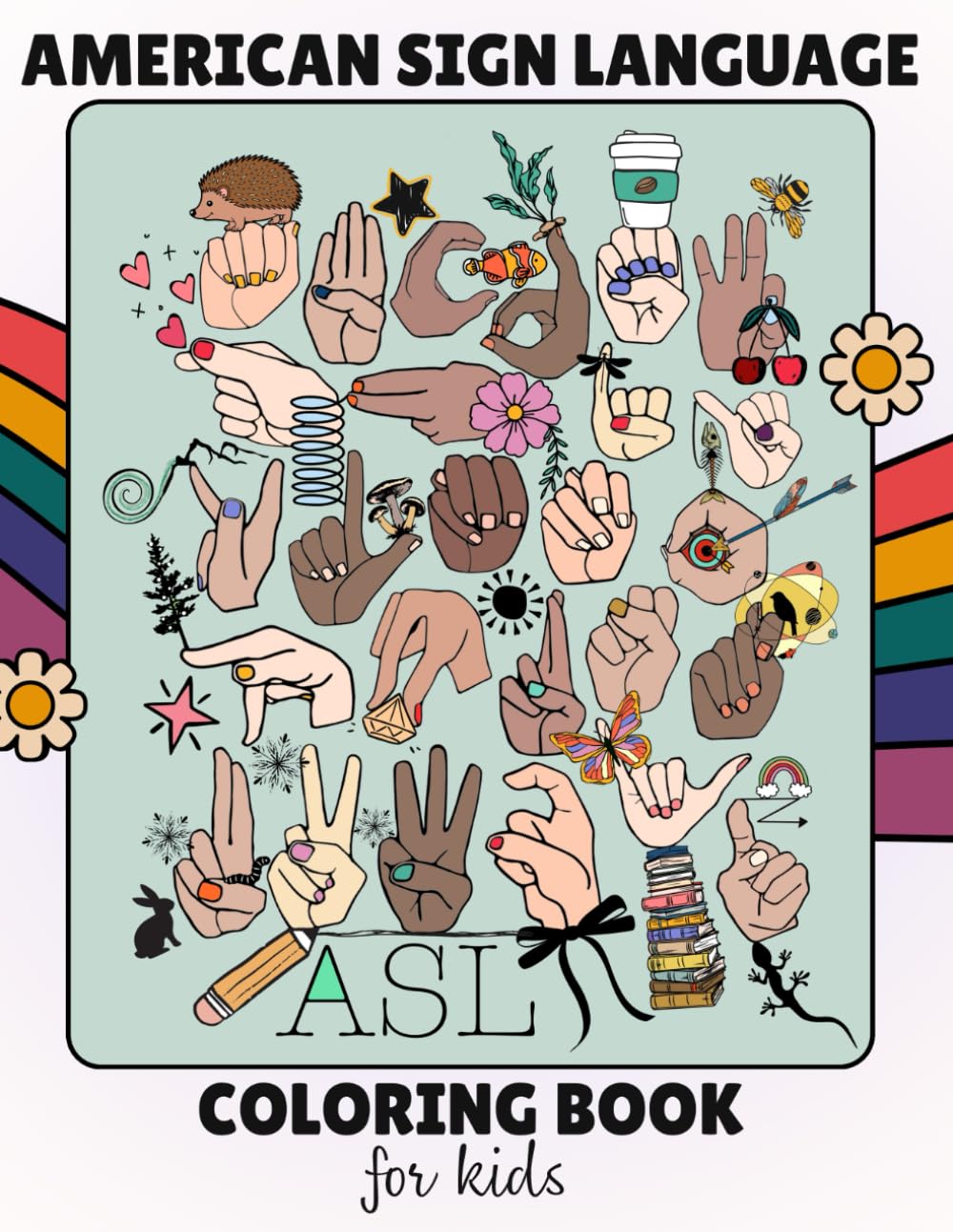 American Sign Language Alphabet Coloring Book for Kids: Learn ASL with Fun ABC Hand Signs, Words, and Coloring Activities – Educational Sign Language ... Preschool, and Early Learners Ages 3-8