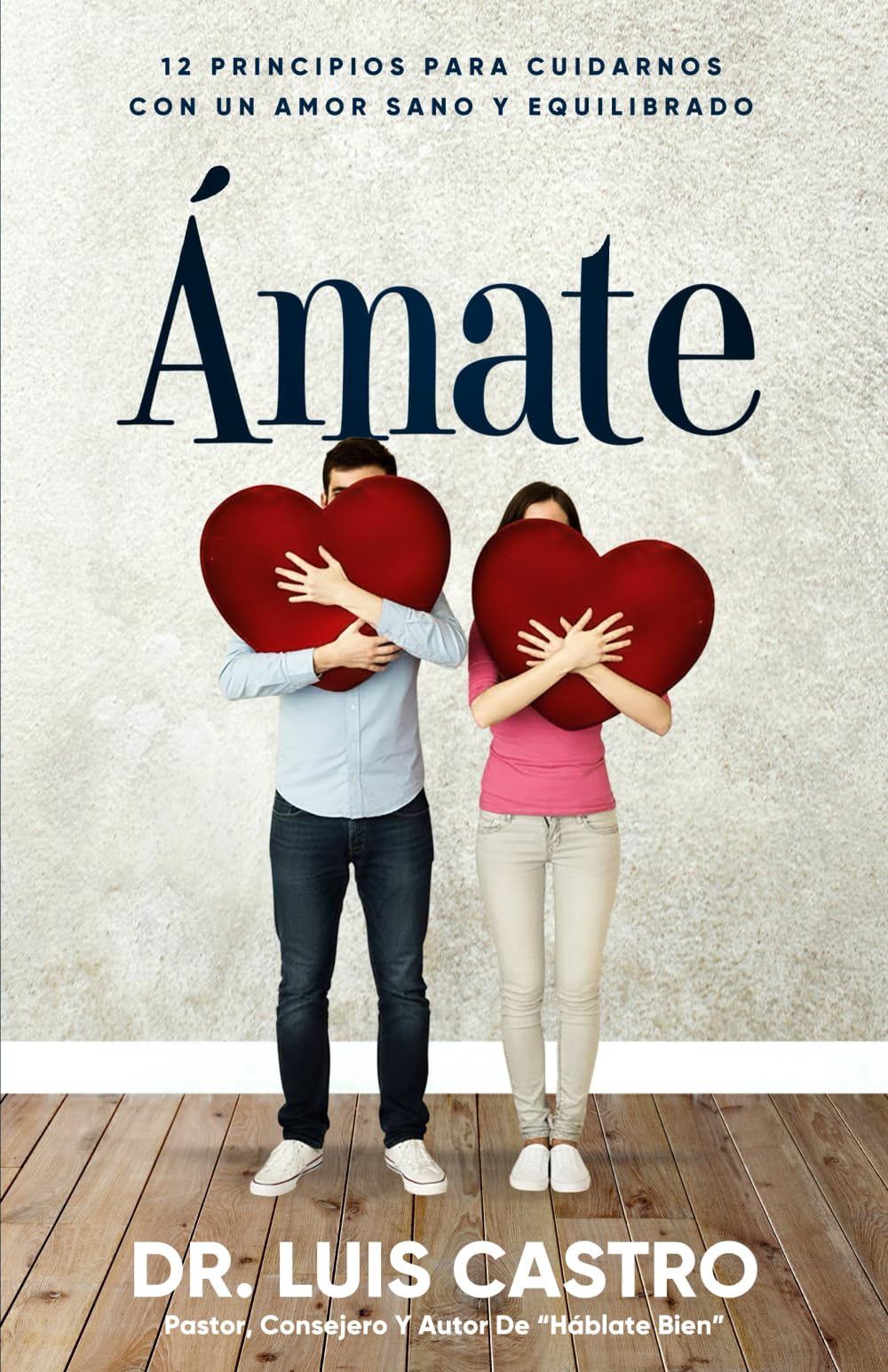 Ámate: 12 Principios Para Cuidarnos Con Amor Sano Y Equilibrado